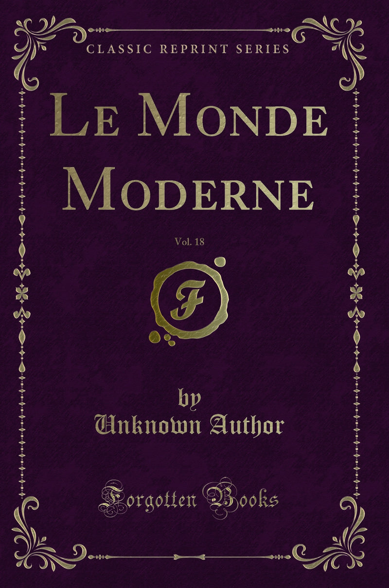 Le Monde Moderne, Vol. 18 (Classic Reprint)