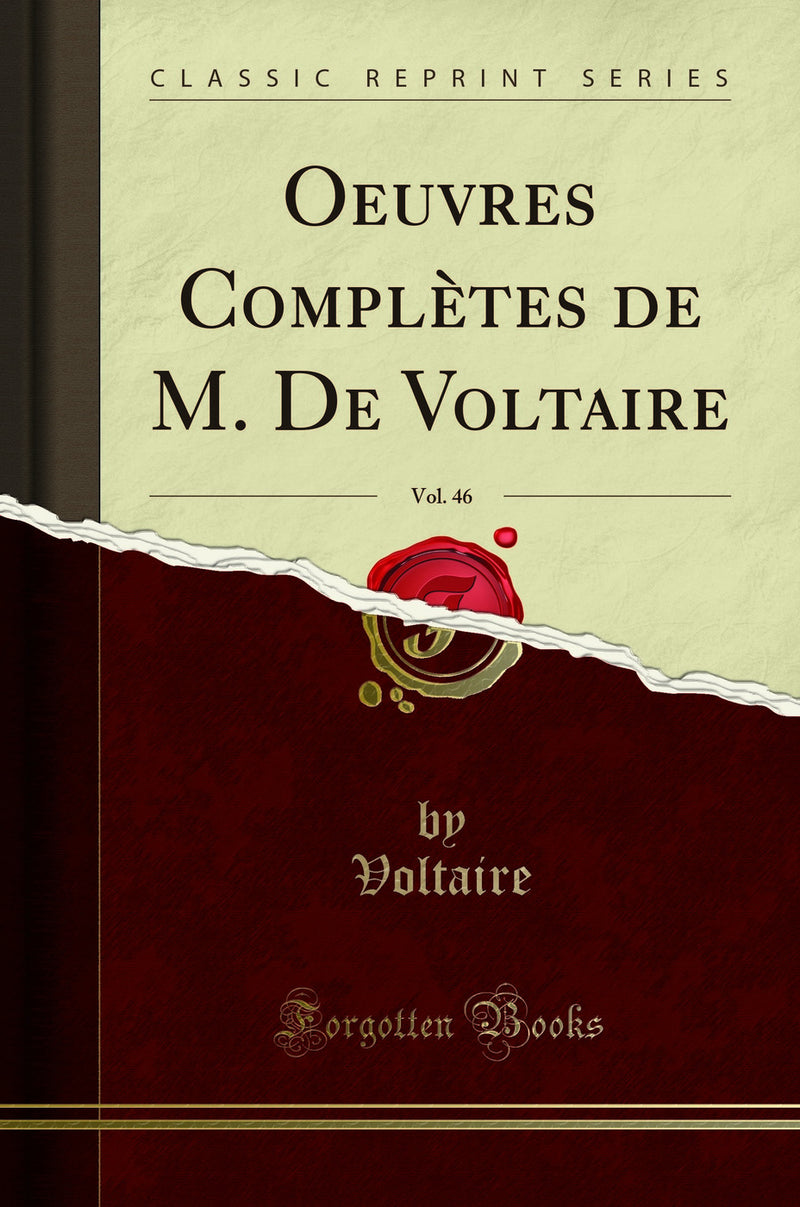 Oeuvres Complètes de M. De Voltaire, Vol. 46 (Classic Reprint)