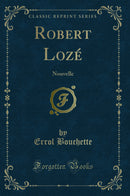 Robert Lozé: Nouvelle (Classic Reprint)