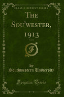 The Sou''wester, 1913, Vol. 10 (Classic Reprint)