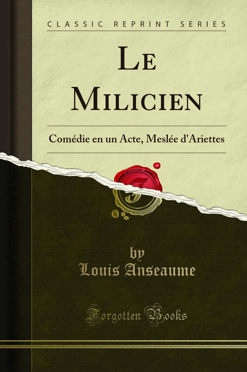 Le Milicien: Comédie en un Acte, Meslée d''Ariettes (Classic Reprint)