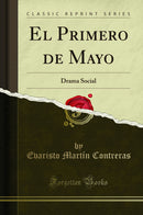 El Primero de Mayo: Drama Social (Classic Reprint)