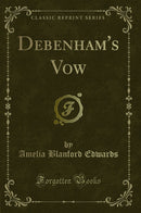 Debenham''s Vow (Classic Reprint)
