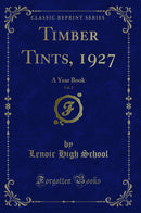 Timber Tints, 1927, Vol. 2: A Year Book (Classic Reprint)