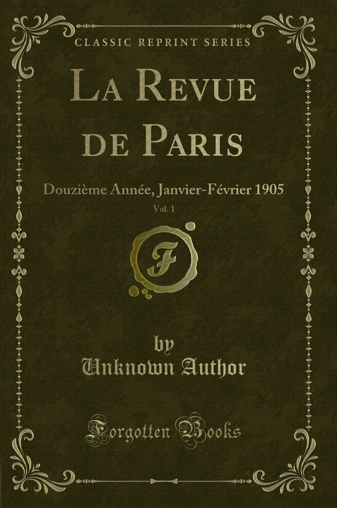 La Revue de Paris, Vol. 1: Douzième Année, Janvier-Février 1905 (Classic Reprint)
