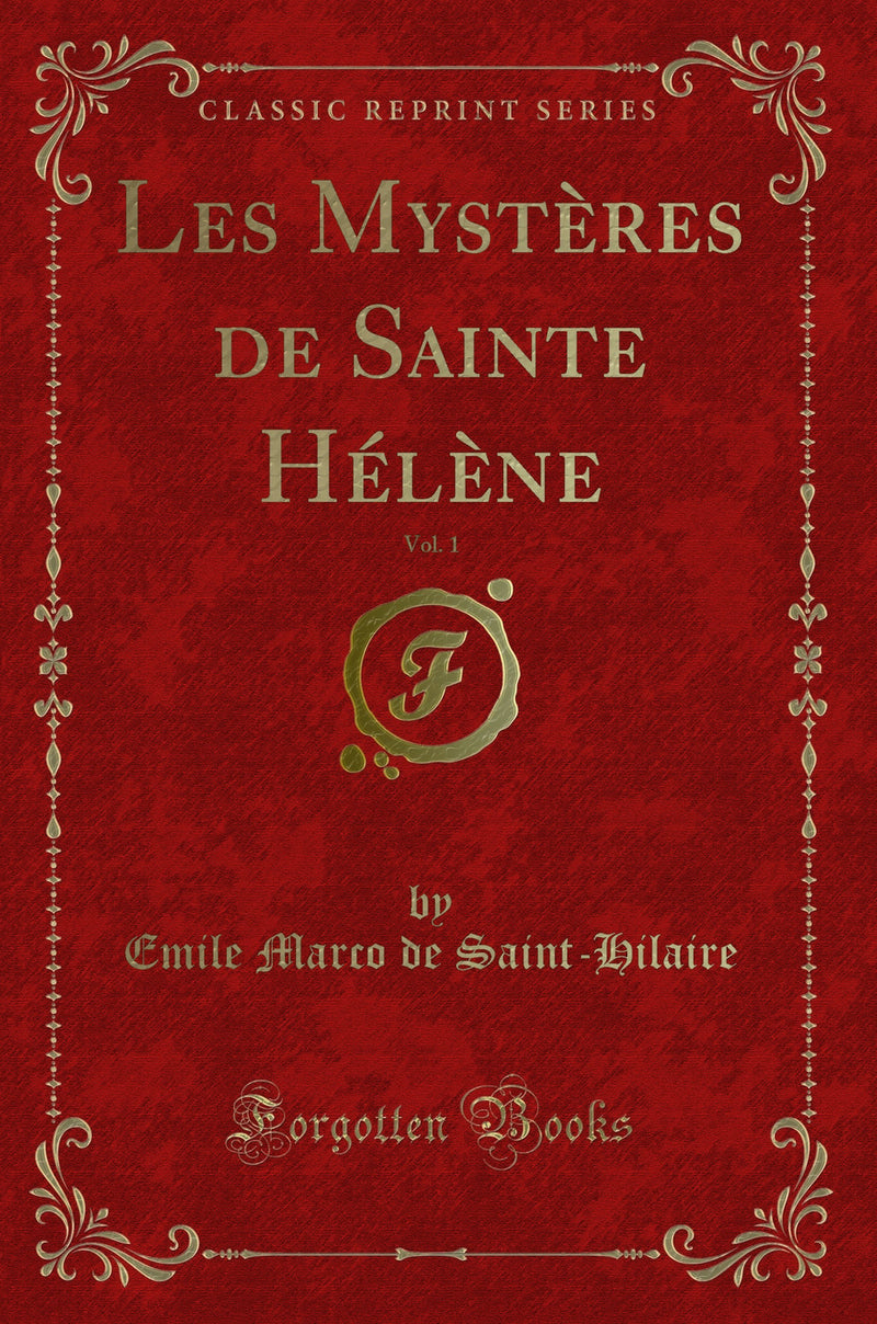 Les Mystères de Sainte Hélène, Vol. 1 (Classic Reprint)