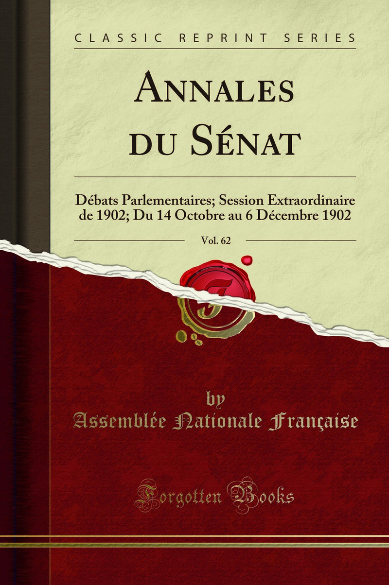 Annales du Sénat, Vol. 62: Débats Parlementaires; Session Extraordinaire de 1902; Du 14 Octobre au 6 Décembre 1902 (Classic Reprint)