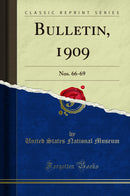 Bulletin, 1909: Nos. 66-69 (Classic Reprint)