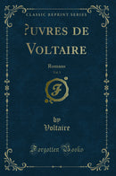 Œuvres de Voltaire, Vol. 1: Romans (Classic Reprint)