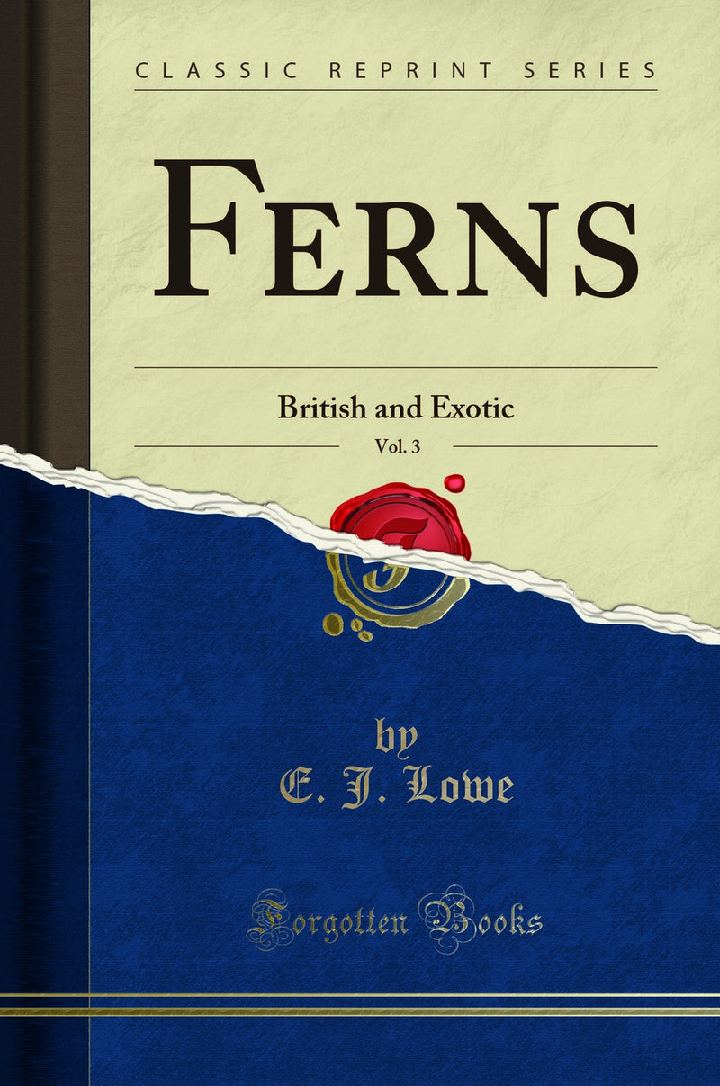 Ferns, Vol. 3: British and Exotic (Classic Reprint)