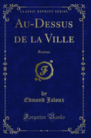 Au-Dessus de la Ville: Roman (Classic Reprint)