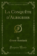 La Conquête d''Albigeois (Classic Reprint)