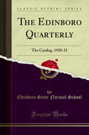 The Edinboro Quarterly: The Catalog, 1920-21 (Classic Reprint)