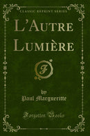 L''Autre Lumière (Classic Reprint)