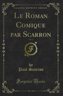 Le Roman Comique par Scarron, Vol. 2 (Classic Reprint)