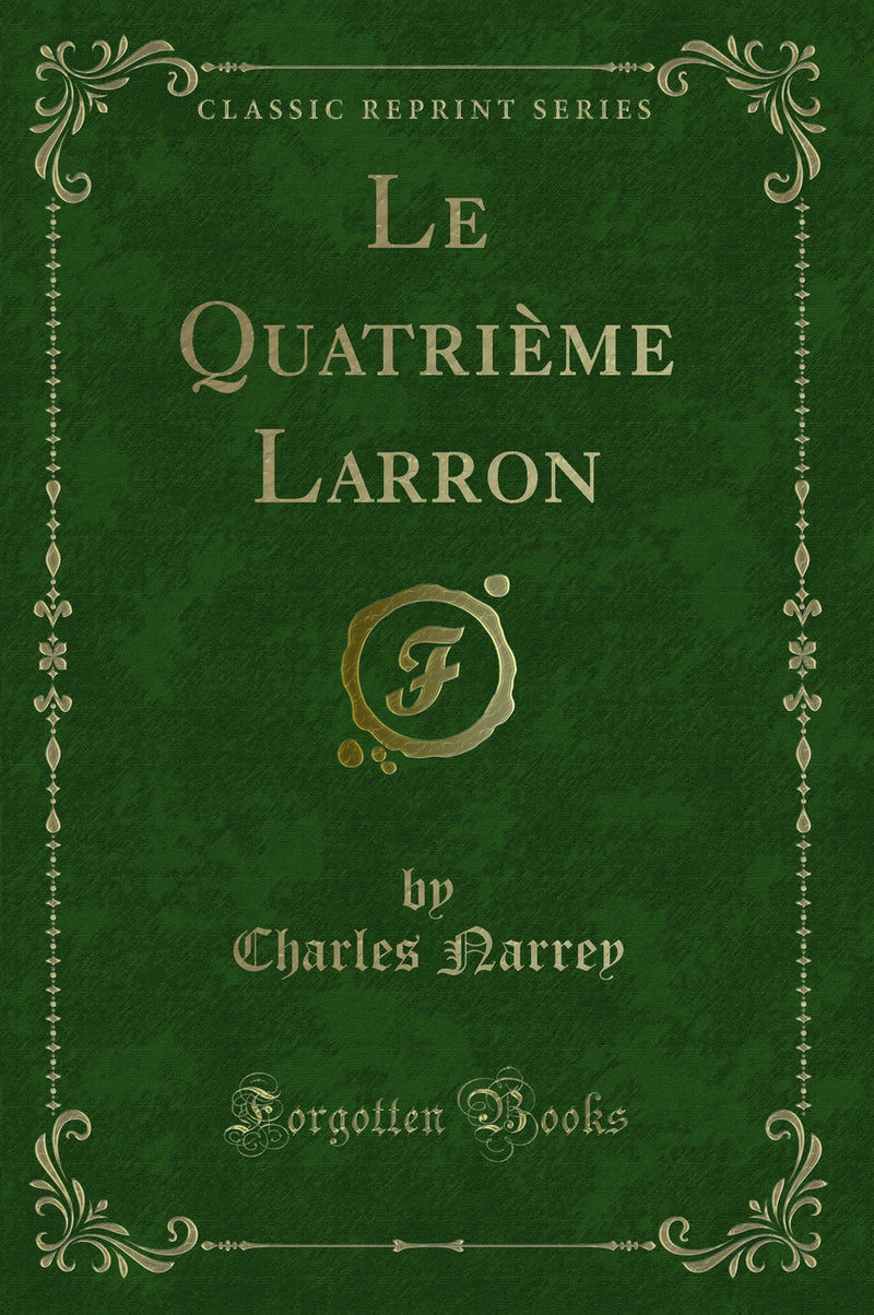 Le Quatrième Larron (Classic Reprint)