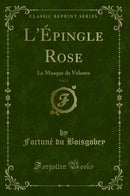 L''Épingle Rose, Vol. 2: Le Masque de Velours (Classic Reprint)