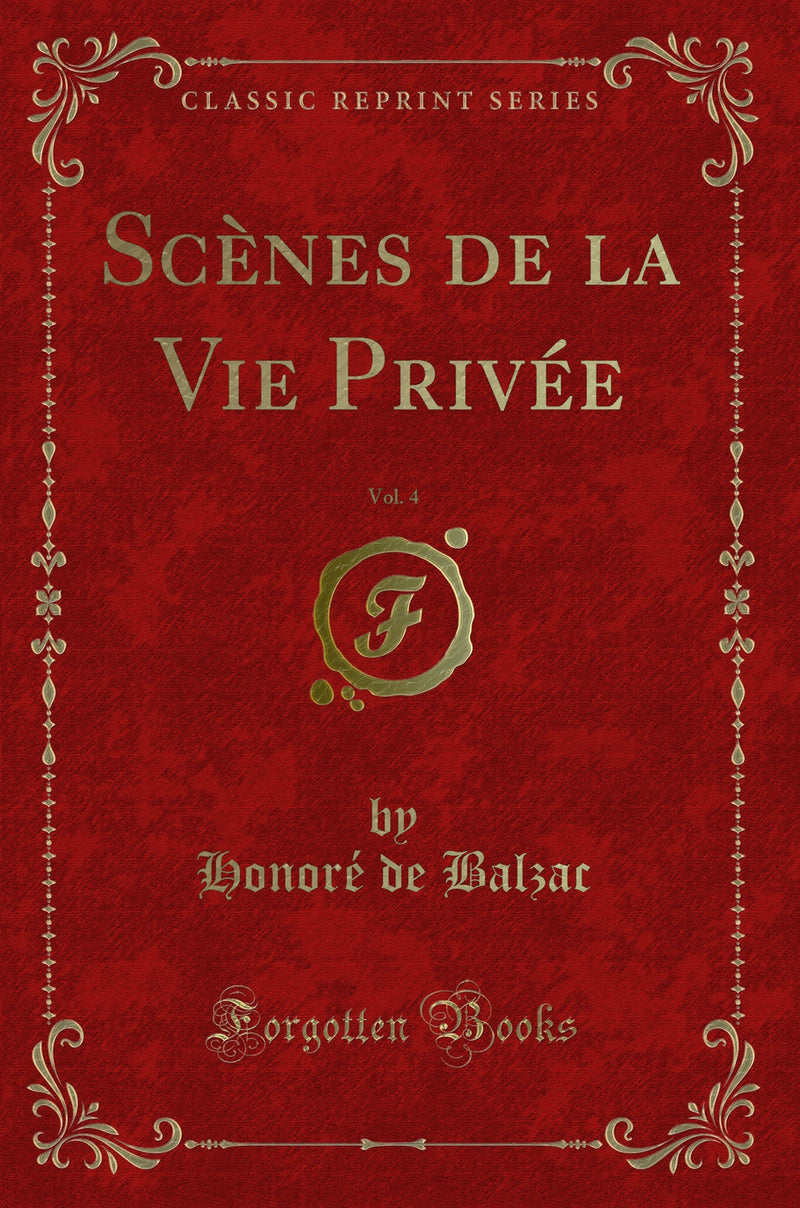 Scènes de la Vie Privée, Vol. 4 (Classic Reprint)