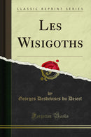 Les Wisigoths (Classic Reprint)