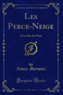 Les Perce-Neige: Nouvelles du Nord (Classic Reprint)