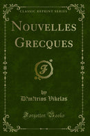 Nouvelles Grecques (Classic Reprint)
