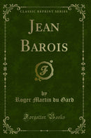 Jean Barois (Classic Reprint)