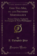 Erh-Tou-Mei, ou les Pruniers Merveilleux, Vol. 2: Roman Chinois, Traduit Et Accompagné de Notes Philologiques (Classic Reprint)
