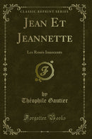 Jean Et Jeannette: Les Roués Innocents (Classic Reprint)