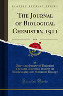 The Journal of Biological Chemistry, 1911, Vol. 9 (Classic Reprint)
