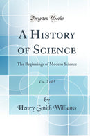 A History of Science, Vol. 2 of 5: The Beginnings of Modern Science (Classic Reprint)