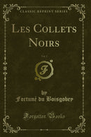Les Collets Noirs, Vol. 2 (Classic Reprint)