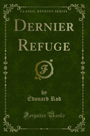 Dernier Refuge (Classic Reprint)