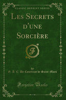Les Secrets d'une Sorcière (Classic Reprint)