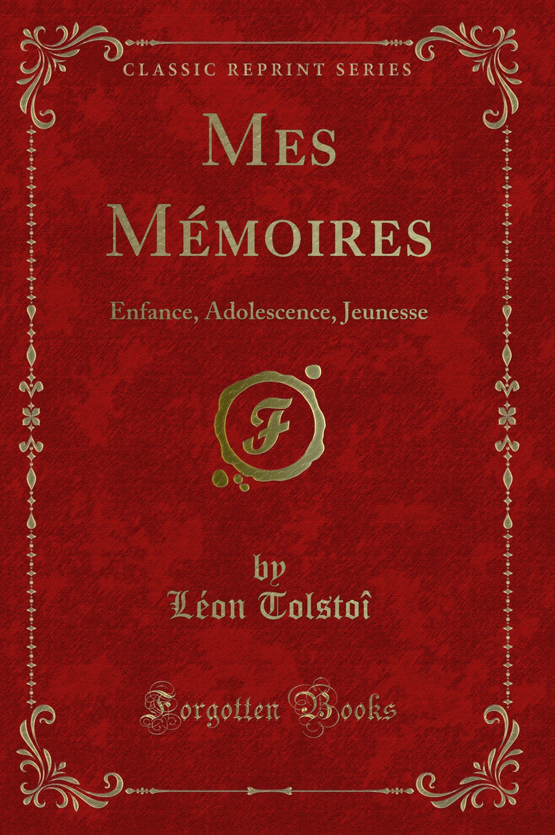 Mes Mémoires: Enfance, Adolescence, Jeunesse (Classic Reprint)