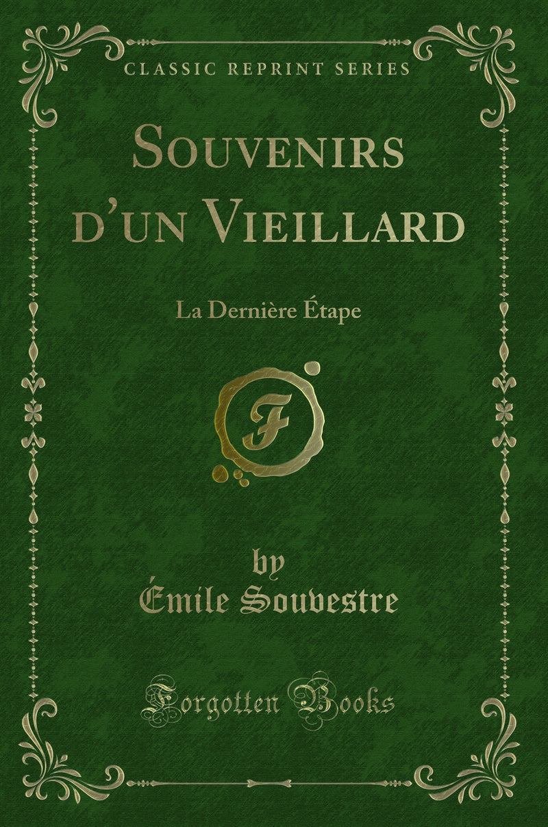 Souvenirs d''un Vieillard: La Dernière Étape (Classic Reprint)