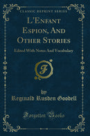 L''Enfant Espion, And Other Stories: Edited With Notes And Vocabulary (Classic Reprint)