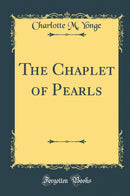 The Chaplet of Pearls (Classic Reprint)