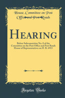 Hearing: Before Subcommittee No. 8 of the Committee on the Post Office and Post Roads House of Representatives on H. R. 6915 (Classic Reprint)