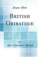 British Oribatidæ (Classic Reprint)