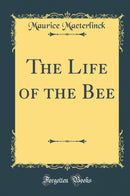 The Life of the Bee (Classic Reprint)