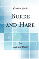 Burke and Hare (Classic Reprint)