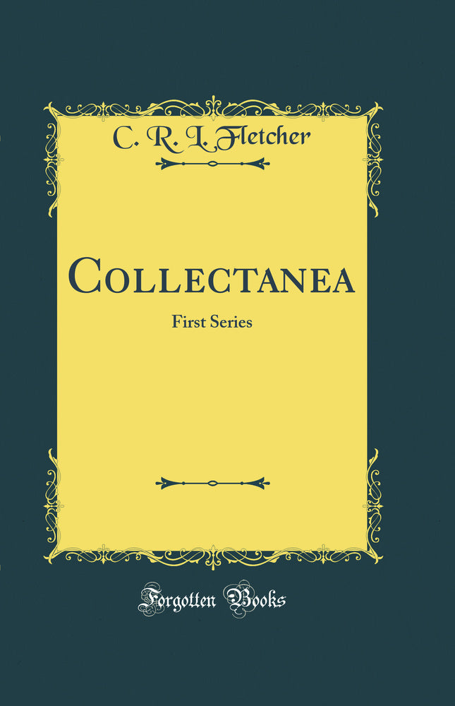 Collectanea: First Series (Classic Reprint)