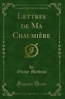 Lettres de Ma Chaumière (Classic Reprint)