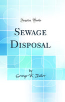 Sewage Disposal (Classic Reprint)