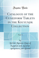 Catalogue of the Cuneiform Tablets in the Kouyunjik Collection, Vol. 3 (Classic Reprint)