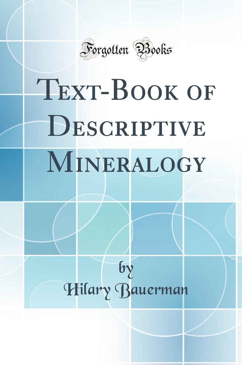 Text-Book of Descriptive Mineralogy (Classic Reprint)