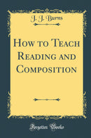 How to Teach Reading and Composition (Classic Reprint)