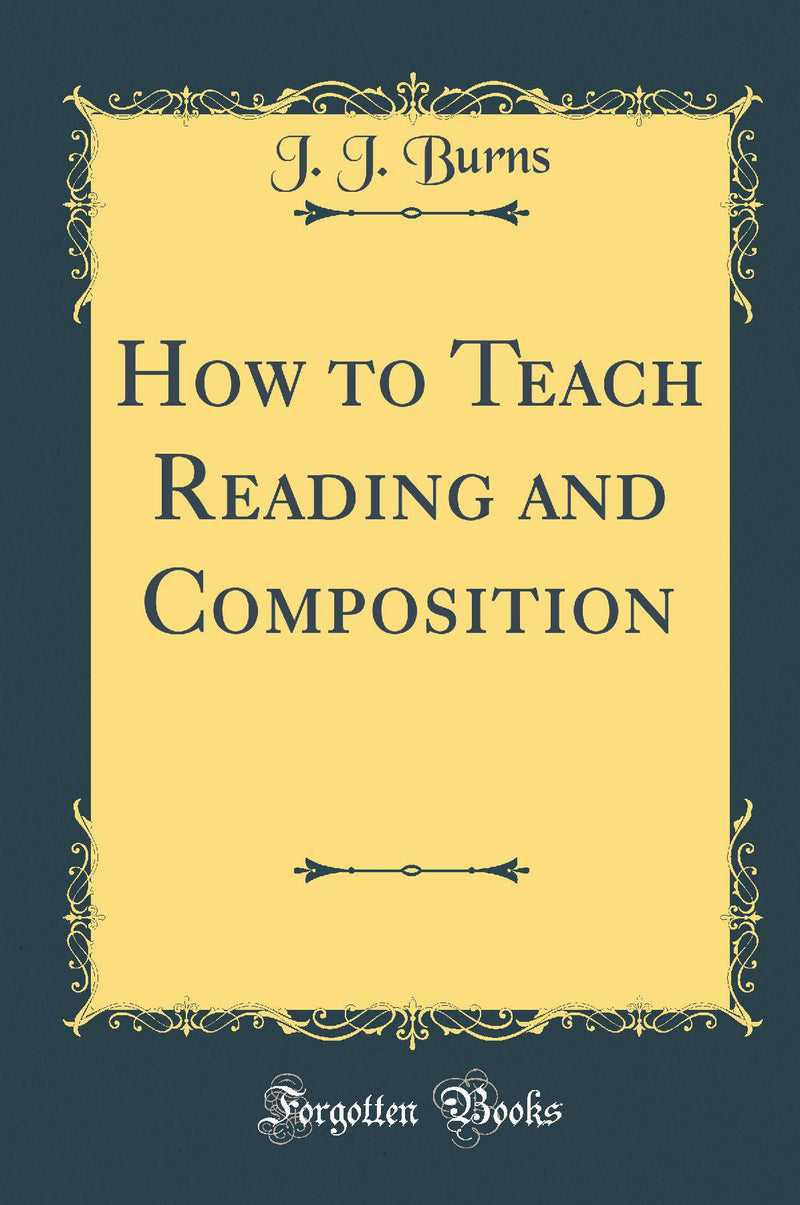 How to Teach Reading and Composition (Classic Reprint)