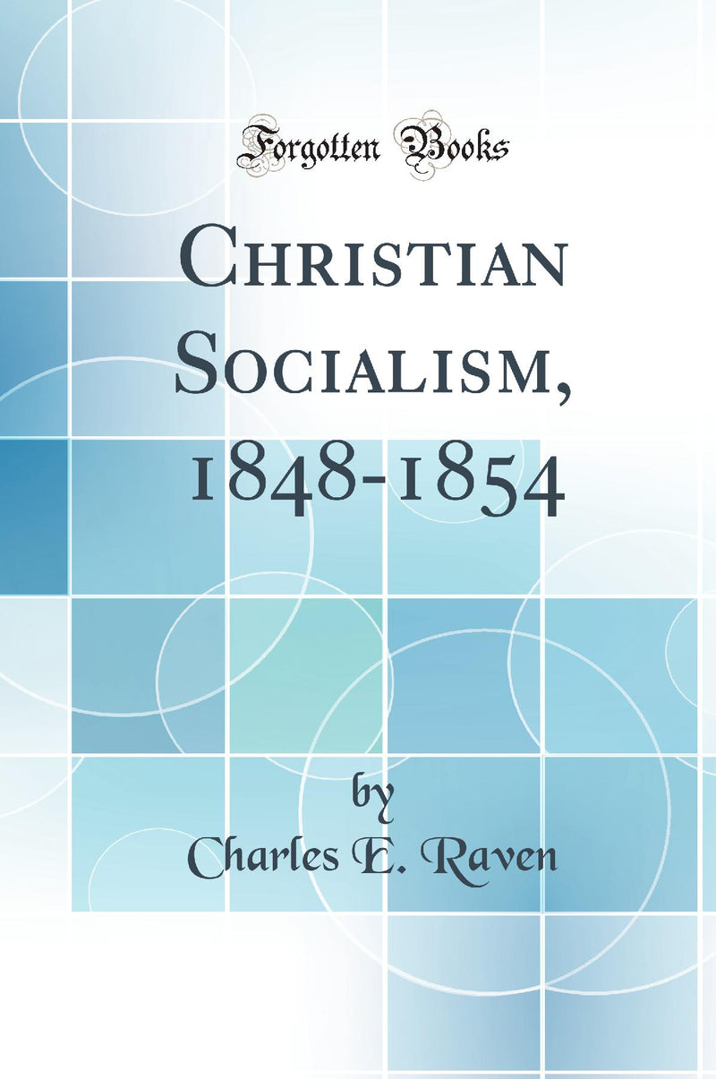 Christian Socialism, 1848-1854 (Classic Reprint)