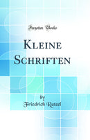 Kleine Schriften (Classic Reprint)